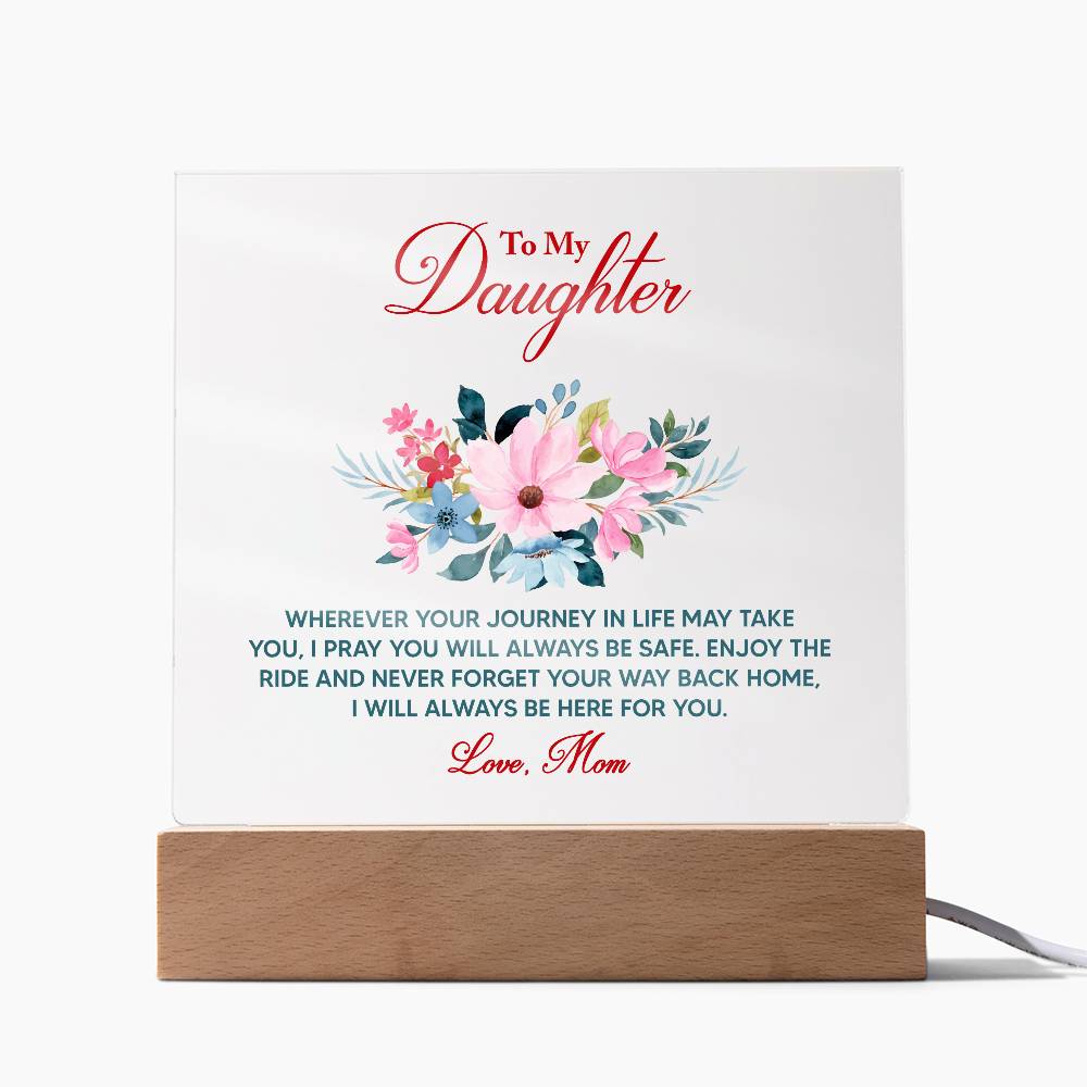 Keepsake Acrylic Plaque - To My Daughter Wherever your journey in life may take you