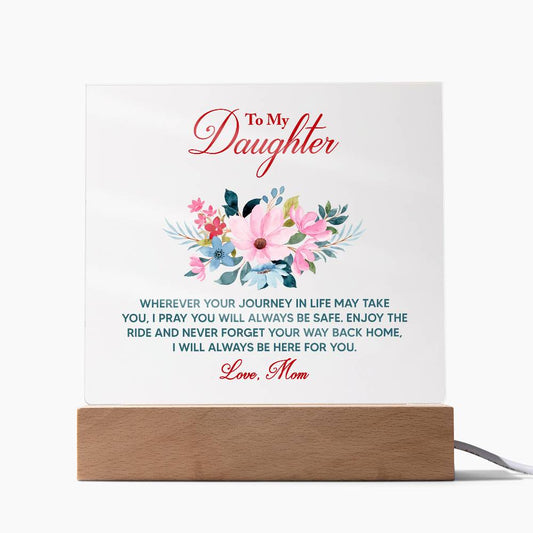 Keepsake Acrylic Plaque - To My Daughter Wherever your journey in life may take you
