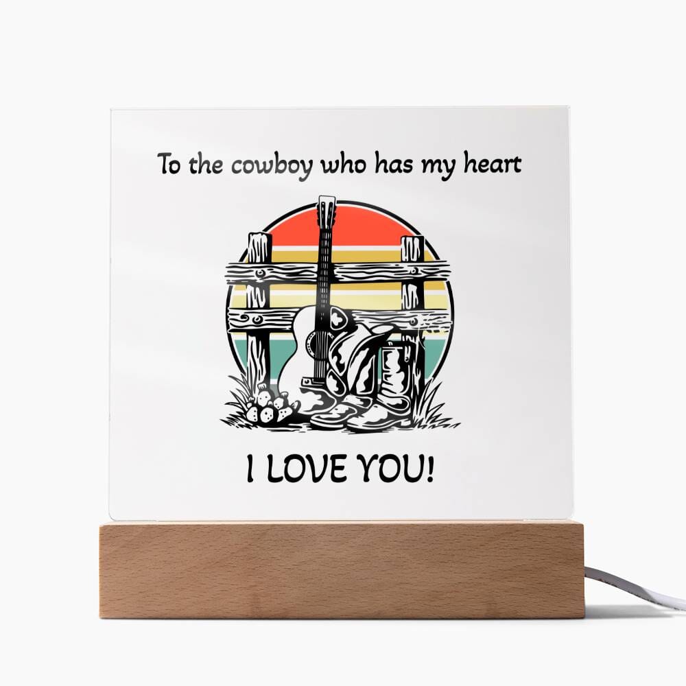 To the Cowboy Who Has My Heart: A Special Gift on Acrylic Plaque Jewelry ShineOn Fulfillment Acrylic Square with LED Base 