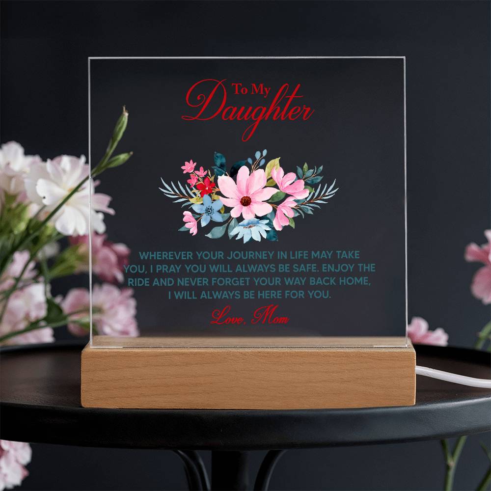 Keepsake Acrylic Plaque - To My Daughter Wherever your journey in life may take you