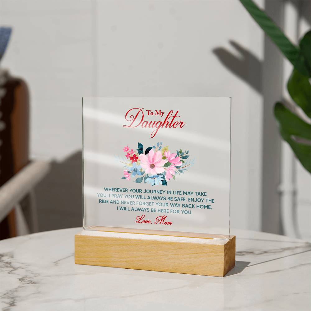 Keepsake Acrylic Plaque - To My Daughter Wherever your journey in life may take you