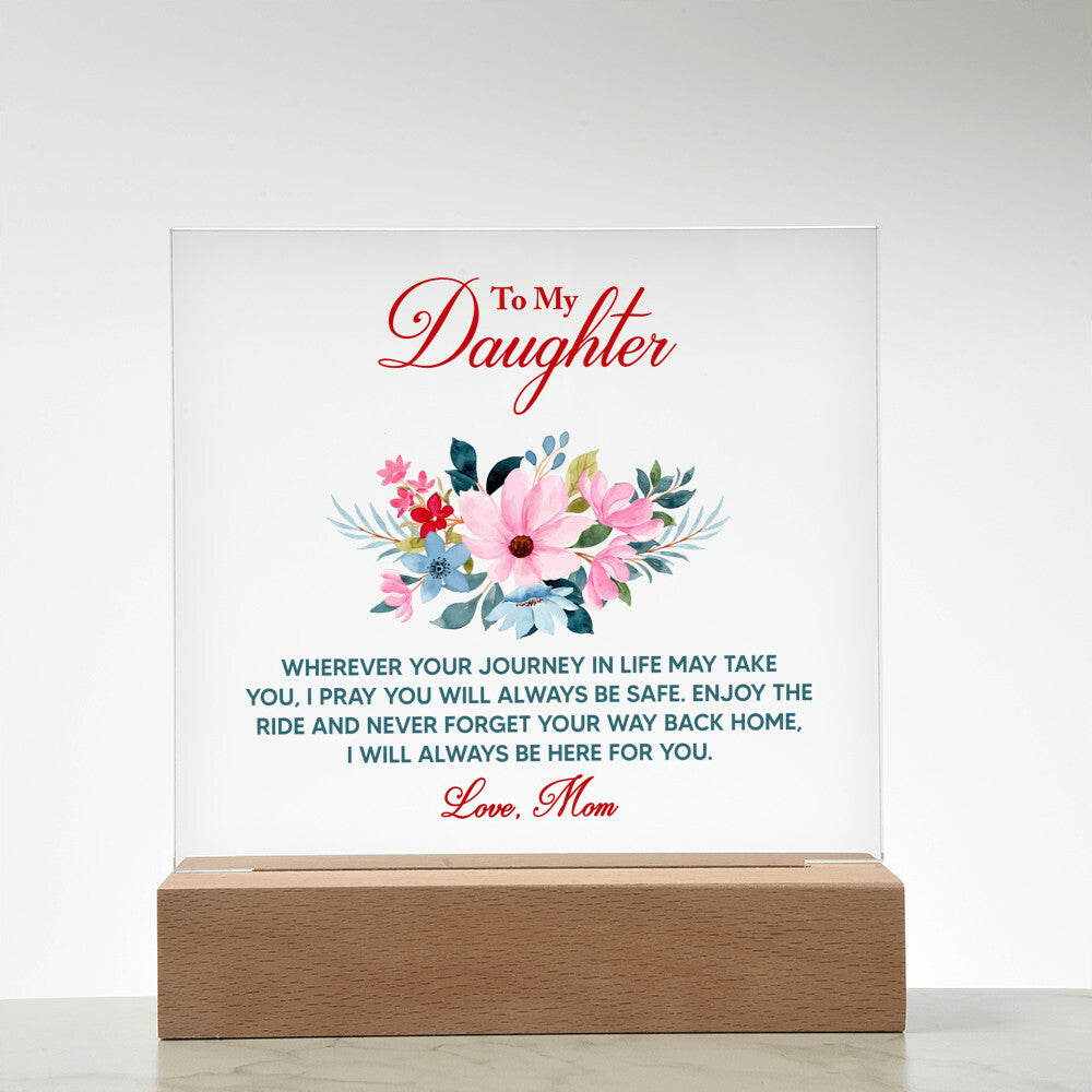 Keepsake Acrylic Plaque - To My Daughter Wherever your journey in life may take you