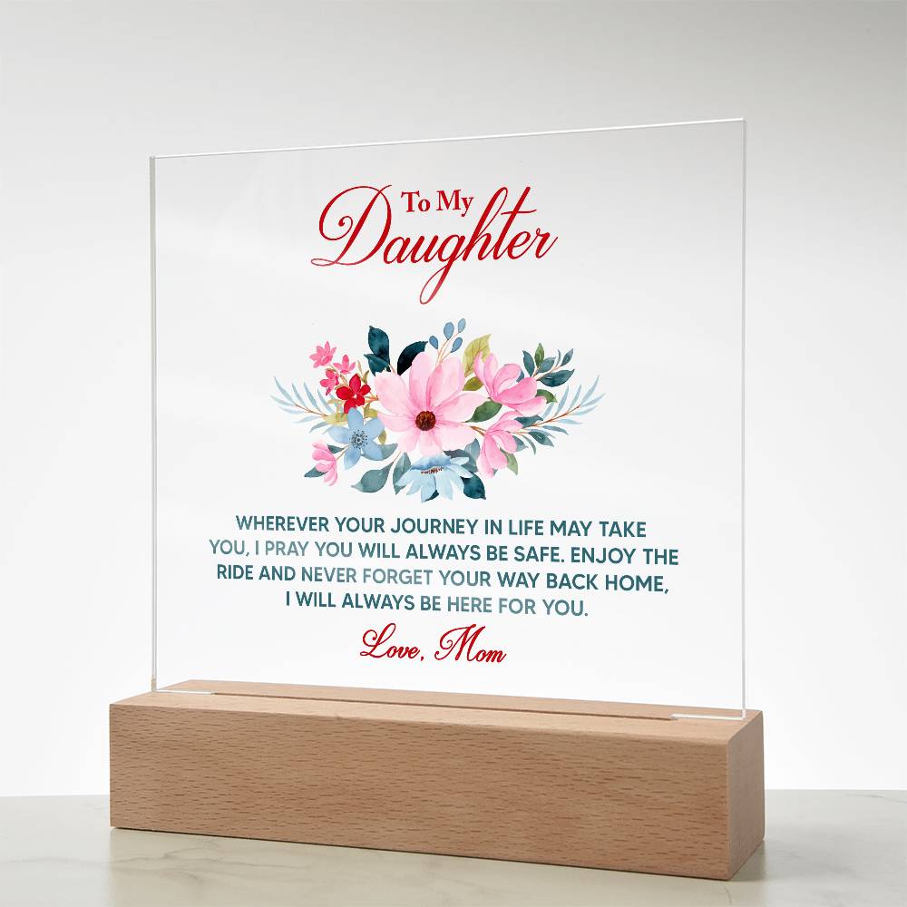 Keepsake Acrylic Plaque - To My Daughter Wherever your journey in life may take you