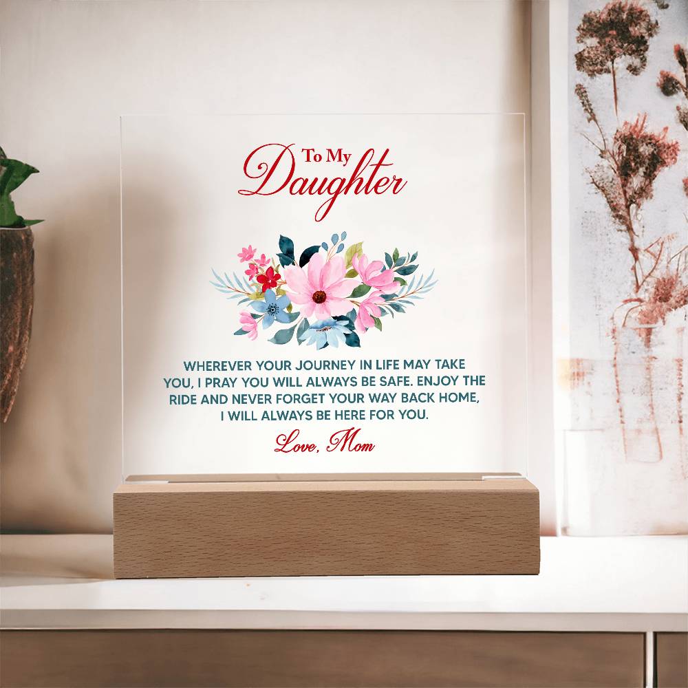 Keepsake Acrylic Plaque - To My Daughter Wherever your journey in life may take you