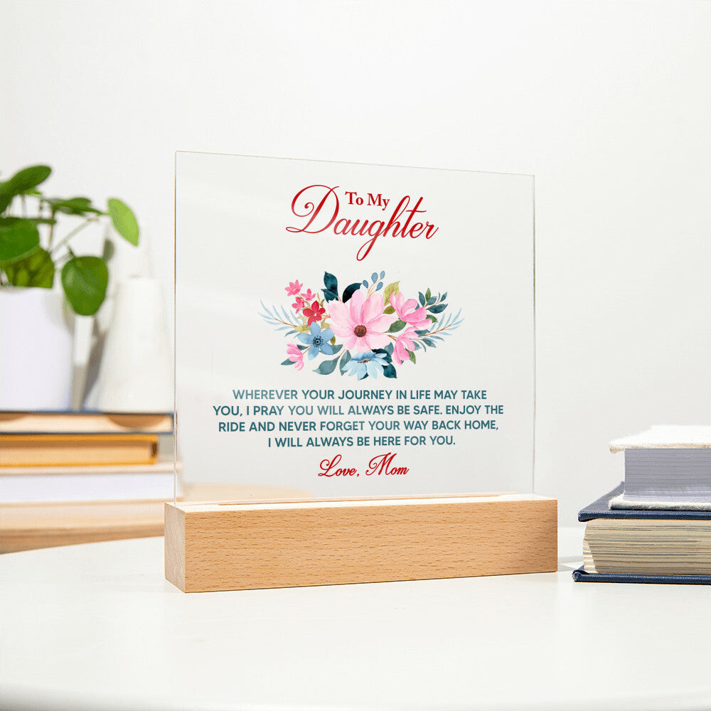 Keepsake Acrylic Plaque - To My Daughter Wherever your journey in life may take you