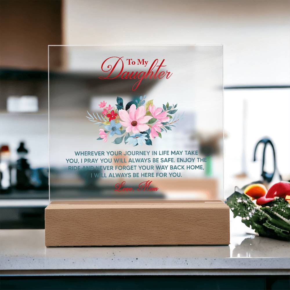 Keepsake Acrylic Plaque - To My Daughter Wherever your journey in life may take you