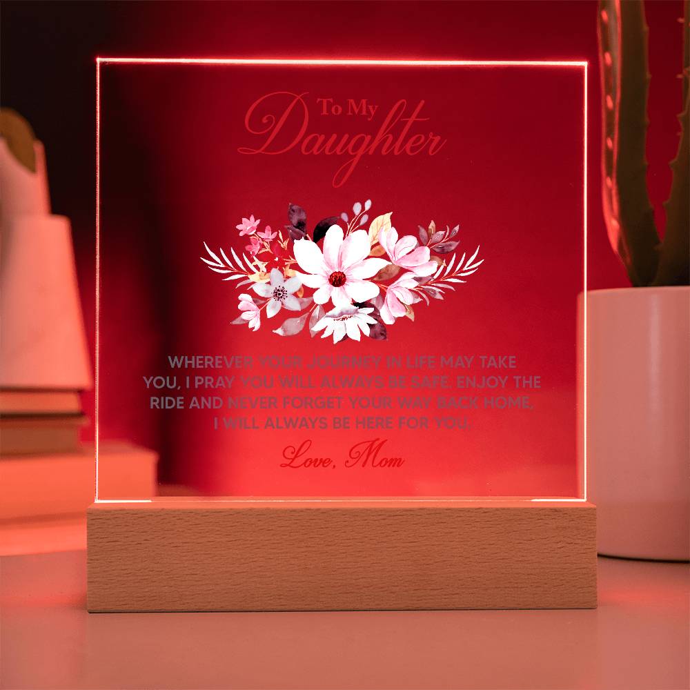 Keepsake Acrylic Plaque - To My Daughter Wherever your journey in life may take you