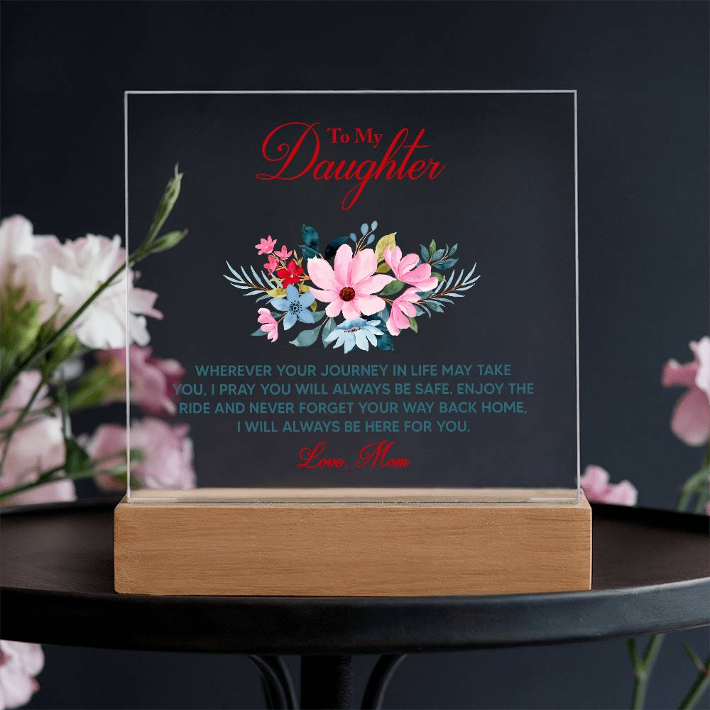 Keepsake Acrylic Plaque - To My Daughter Wherever your journey in life may take you